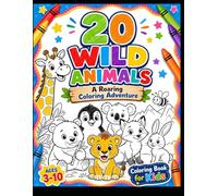 Animal Kingdom: 20 Wild Animals Coloring Book: Cute Animal Adventures for Kids Ages 3-10 with Lion, Bear, Penguin & More