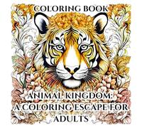 Animal Kingdom A Coloring Escape for Adults: Relax and Unwind with 50 Intricate Animal Designs for Stress Relief and Creativity