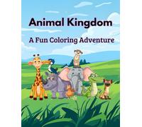 Animal Kingdom: A Fun Coloring Adventure (3-8 years)