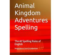 Animal Kingdom Adventures Spelling: The 40 Spelling Rules of English