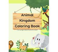 Animal Kingdom Coloring Book: A fun coloring adventure with jungle animals! Perfect for kids