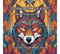 Animal Kingdom Coloring Book for Adults: A Stress-Relief Journey Through Intricate Animal Designs: 50 Beautiful Illustrations with Grayscale and ... for a Relaxing & Mindful Coloring Experience