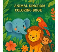 Animal Kingdom Coloring Book: Wild Creatures, Cute Critters, and Majestic Beasts to Color and Relax