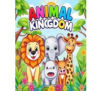 Animal Kingdom: Cute Animal Coloring Book for Kids Ages 4-8 - 30 Jungle, Farm, Ocean & Wild Creatures to Color: 60-Page Preschool Activity Book for ... & Focus - Great for Home, School or Travel