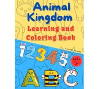 Animal Kingdom Learning and Coloring Book: Alphabet and Numbers