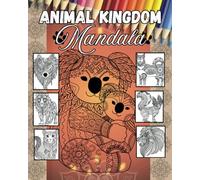 Animal Kingdom Mandala: A Journey Through Nature's Beauty with Intricate Mandala Art. A Captivating Colouring Adventure