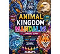 Animal Kingdom Mandalas Coloring Book: Dragons, Wolves, Eagles, Dolphins, Foxes & Majestic Creatures in Stunning Mandala Art
