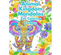 Animal Kingdom Mandalas: Zen Coloring Escapes