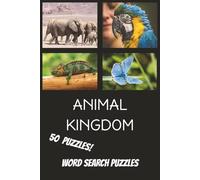 Animal Kingdom Word Search: Animal Word Search 50 Animal Themed Puzzles for All Ages | 6x9 | Great for Travel, Gifts and More