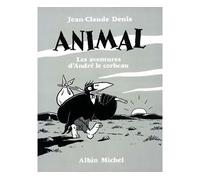 Animal - les aventures d'André le corbeau - Jean-Claude Denis - Echo Des Savanes - broché - Bande dessinée