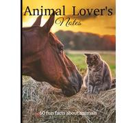 Animal Lover's Notes: Fun notebook for animal lovers, learn about animals with 60 fun facts, great gift for animal lovers, 8.5 x 11, 120 college ruled pages,