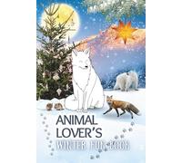 Animal Lover's Winter Fun Book: Festive Journal for Tweens | Activity Book for ages 8-12 | Cute Colouring Pages, Creative Writing, Mazes, Word Search ... Gift Idea and Stocking Filler for Kids