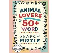 Animal Lovers Word Search Puzzle Book For Seniors: Large Print, 50+ Puzzles Featuring Pets, Farm Friends & Wild Creatures, Easy to Read
