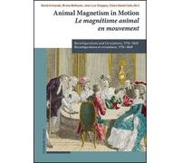 Animal Magnetism in Motion / Le magnétisme animal en mouvement