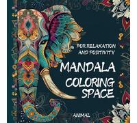 Animal Mandala Adult Coloring Book for Relaxation and Positivity: 50 Amazing Animal-Inspired Mandalas for Stress Relief, Mindfulness, and Creativity ... Easy Animal Mandala Coloring Book for Adults