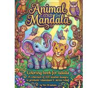 Animal Mandala, Adults’ Relaxation Coloring Book: A collection of 100 Animal Designs, Mandalas, and Zentangles to promote relaxation & stress