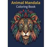Animal Mandala Coloring Book for Adults: 50 Relaxing Animal Mandala Designs for Stress Relief | Lion, Owl, Wolf, Elephant, Tiger and More | Beautiful Mindful Coloring Pages
