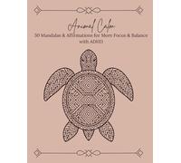 Animal Mandala Coloring Book for Adults: Calm ADHD, Reduce Stress & Anxiety - Relaxing Mindfulness Coloring Pages for Focus, Self-Care & Emotional Wellness