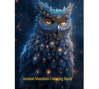 Animal Mandala Coloring book: Includes a variety of animal mandalas with unique, hand-drawn patterns for relaxing coloring sessions.