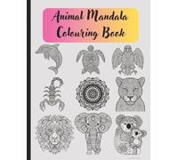 Animal Mandala Colouring Book Adults: Beautiful Stress Relief Designs with Lions, Elephants, Owls, Cats, and More - Mindfulness Art Therapy to Relax, Focus and Unwind | 8.5 x 11, 100 pages