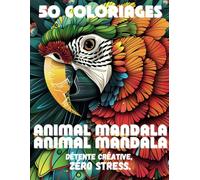 ANIMAL MANDALA: DÉTENTE CRÉATIVE ZÉRO STRESS, emparez-vous de ce carnet de 50 coloriages, source de détente et de créativité.