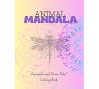 Animal Mandala: Mandalas with Animals for Relaxation and Stress Relief 40 pages