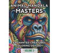Animal Mandala Masters: The Ultimate Creative Experience | Enchanted Creatures Coloring Odyssey_VOL.3: 65+ Diverse Wildlife Designs for Adults & Kids ... of Artistic Meditation, Calm & Serenity