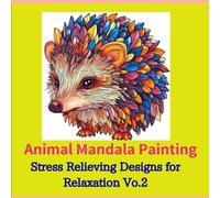 Animal Mandala painting book: Stress Relieving Designs for Relaxation