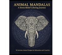 Animal Mandalas: 15 Intricate Designs for Stress Relief and Relaxation