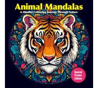 Animal Mandalas A Mindful Colouring Journey Through Nature: Compact Size, Travel-Friendly Colouring Book Featuring 50 Beautiful, Intricate Animal Mandalas for Stress Relief and Creativity Anywhere
