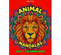 ANIMAL MANDALAS. ADULT COLORING BOOK: 60 pages of calming fun