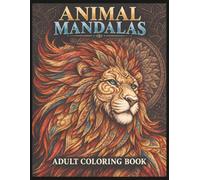 Animal Mandalas: An Intricate Animal Coloring Book for Adults