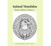 Animal Mandalas - Birds Edition, Volume 2: 80 Abstract Bird-Inspired Mandalas for Calm, Balance & Relaxation