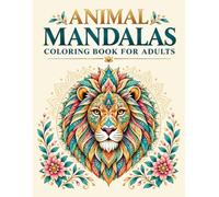 Animal Mandalas Coloring Book for Adults: Intricate Wild Animal Designs for Relaxation, Stress Relief & Mindful Coloring
