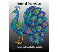 Animal Mandalas Coloring Book for Adults: Over 100 Stress-Relief and Relaxing Designs