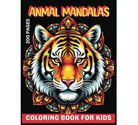 ANIMAL MANDALAS coloring book for kids: 200 Stunning Mandalas to Calm and Inspire Your Kids
