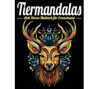 Animal Mandalas - Entspannung & Achtsamkein: 60 beruhigende Ausmalbilder für Erwachsene zur Stressbewältigung