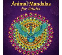 Animal Mandalas for Adults: Relaxing & Stress-Relieving Mandala Coloring Pages Featuring 40 Beautiful Animals