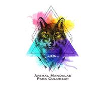 Animal Mandalas Para Colorear: 100 Animales Mágicos Con Una Diversión, Diversión Y Diseño Relajante