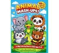 Animal Mash-Up!: A Silly Coloring Book of Funny Mixed-Up Animals for Kids Ages 4-8