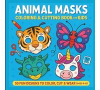 Animal Masks Coloring & Cutting Book for Kids - 50 Fun Designs to Color, Cut & Wear (Ages 4-10): Includes 50 Black-and-White Animal Masks with Dotted ... Perfect for Dress-Up, Parties & Classroom Fun