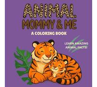 Animal Mommy & Me: Unique Coloring Book for Kids 4-8: Fun, Educational Coloring Pages Featuring Animal Mothers and Their Babies