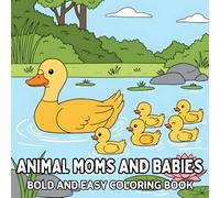 Animal Moms and Babies Bold and Easy Coloring Book: 42 Adorable Animals Cute and Simple Designs for Adults and Kids to Calm Down, Reduce Anxiety and Relaxation