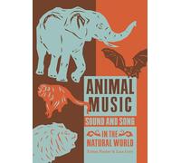 Animal Music: Sound and Song in the Natural World