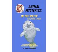 Animal Mysteries: In The Water - Lakes, Rivers, & Oceans: Engaging Mysteries for Younger Minds to Solve