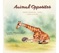 Animal Opposites - Learn, Laugh & Color: A fun and educational coloring book for kids with animal opposites, silly facts, and engaging illustrations - designed for toddlers and preschoolers