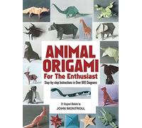 Animal Origami for the Enthusiast: Step-By-Step Instructions in over 900 Diagrams, 25 Original Models