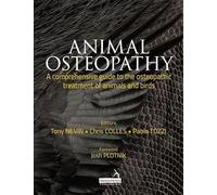 Animal Osteopathy - A Comprehensive Guide To The Osteopathic Treatment Of Animals And Birds