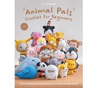 Animal Pals Crochet for Beginners: 20 Fun and Easy Step-by-Step Patterns for Making Adorable Animals