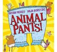 Animal Pants by Brian Moses Brian Moses, Anja Boretzki (Auteur)